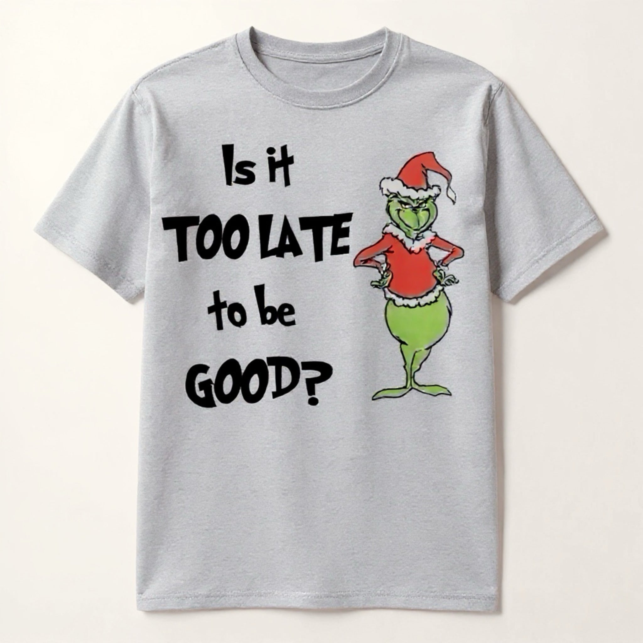 Kids Grinch “Is is too late to be good Tshirt - That’s so Stella